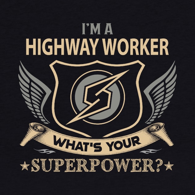 Highway Worker T Shirt - Superpower Gift Item Tee by Cosimiaart